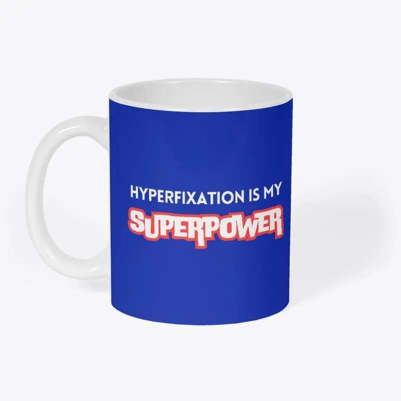 Hyperfixation is my Superpower