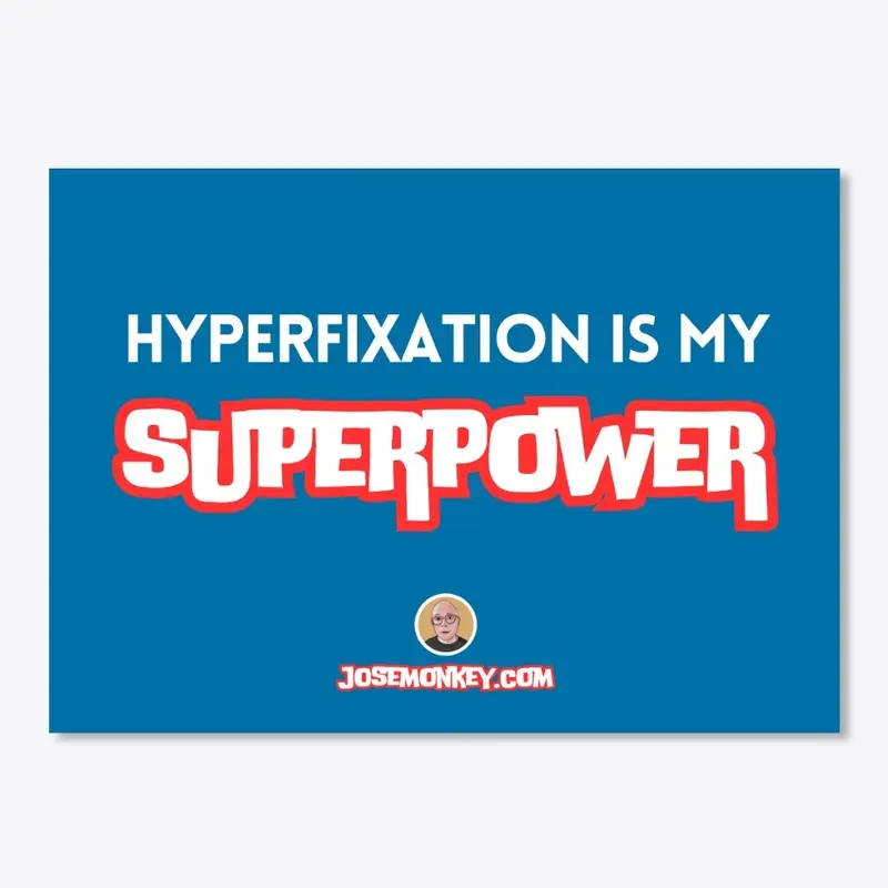 Hyperfixation is my Superpower