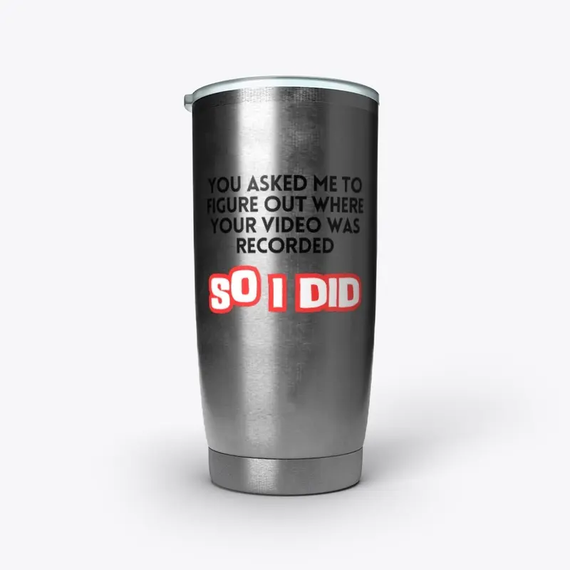 "You asked me to..." Drinkware